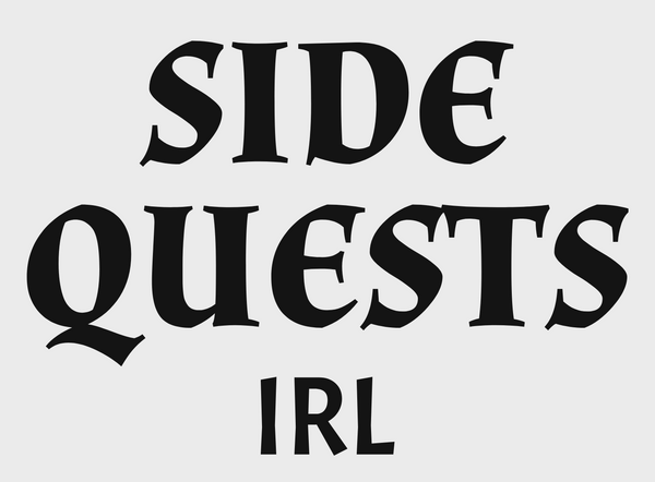 Side Quests IRL